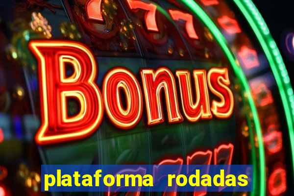 plataforma rodadas gratis sem deposito